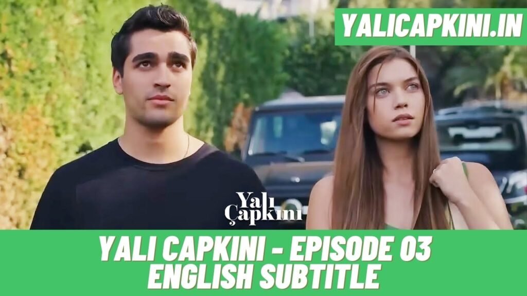 Yali Capkini Episode 03 English Subtitle