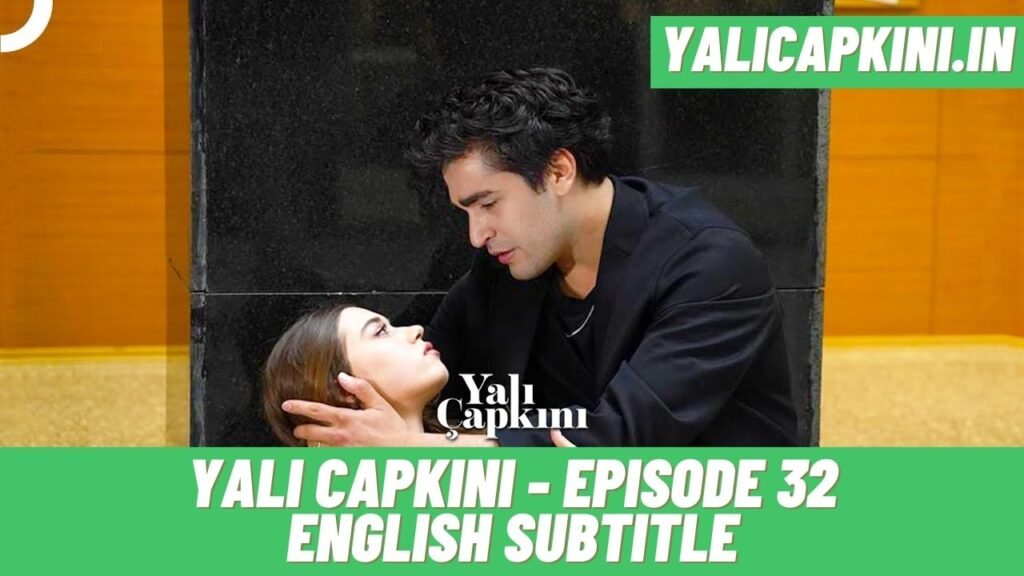 Yali Capkini Episode 32 English Subtitle