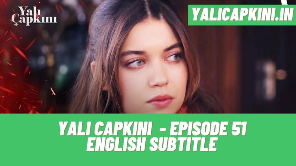 Yali Capkini Episode 51 English Subtitle